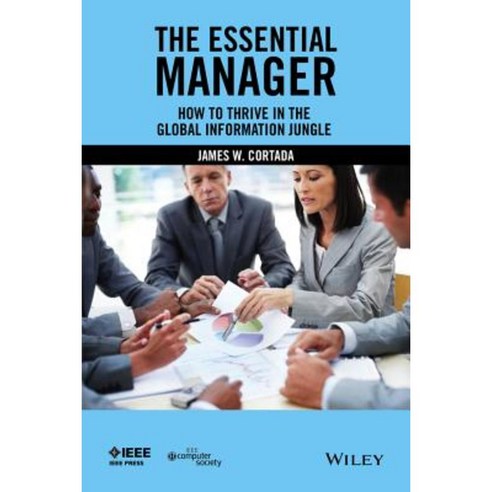 The Essential Manager: How to Thrive in the Global Information Jungle Paperback, Wiley-IEEE Computer Society PR