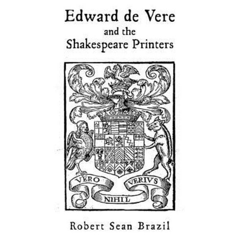 Edward de Vere and the Shakespeare Printers Paperback, Createspace