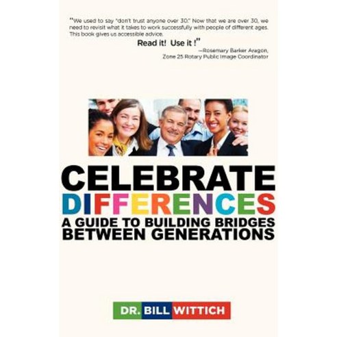 Celebrate Differences: A Guide to Building Bridges Between Generations Paperback, Knowledge Transfer Publishing