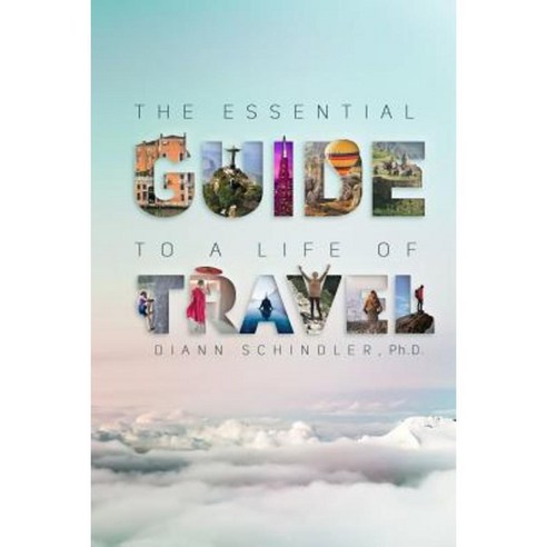 The Essential Guide to a Life of Travel: The ABC''s of International Travel Paperback, Diannabroad