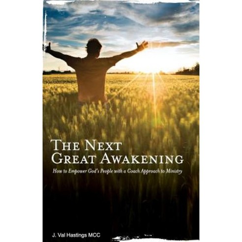 The Next Great Awakening: How to Empower God''s People with a Coach Approach to Ministry Paperback, Coaching4clergy