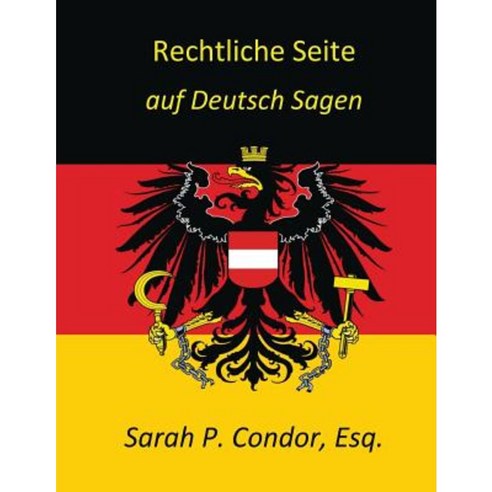 Rechtliche Seite - Auf Deutsch Sagen: Legal German - For Lawyers and Non-Lawyers Paperback, Createspace