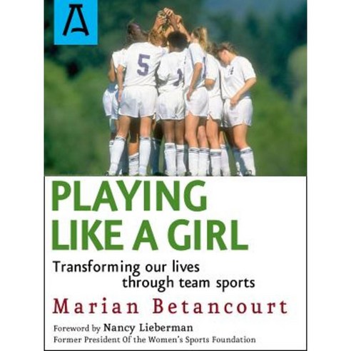 Playing Like a Girl: Transforming Our Lives Through Team Sports Paperback, Open Road Distribution