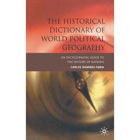 The Historical Dictionary of World Political Geography Hardcover, Palgrave MacMillan