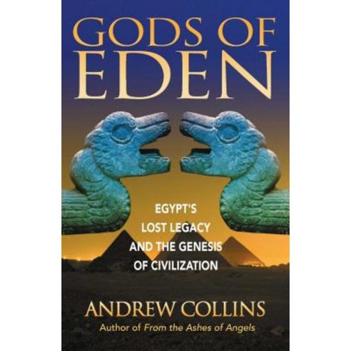 Gods of Eden: Egypt''s Lost Legacy and the Genesis of Civilization Paperback, Bear & Company