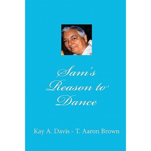 Sam''s Reason to Dance Paperback, Createspace