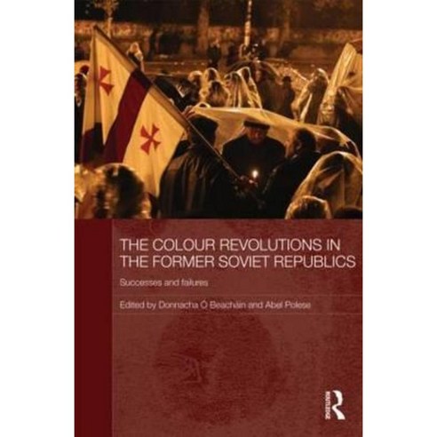 The Colour Revolutions in the Former Soviet Republics: Successes and Failures Hardcover, Routledge