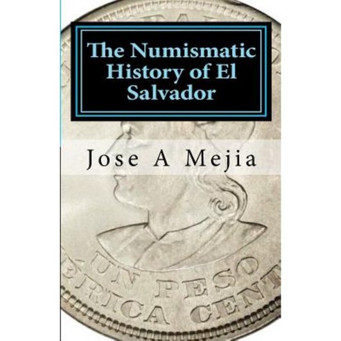 The Numismatic History of El Salvador Paperback, Alliance Limited Collectibles