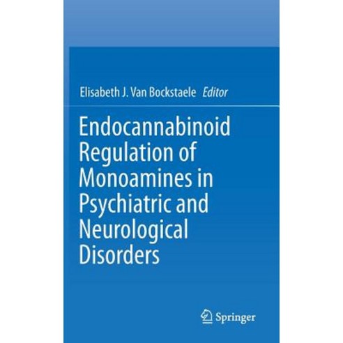 Endocannabinoid Regulation of Monoamines in Psychiatric and Neurological Disorders Hardcover, Springer
