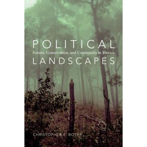 Political Landscapes: Forests Conservation and Community in Mexico Hardcover, Duke University Press
