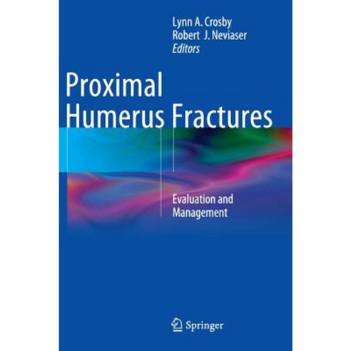 Proximal Humerus Fractures: Evaluation and Management Hardcover, Springer