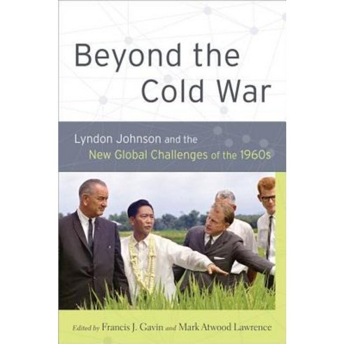 Beyond the Cold War: Lyndon Johnson and the New Global Challenges of the 1960s Paperback, Oxford University Press, USA