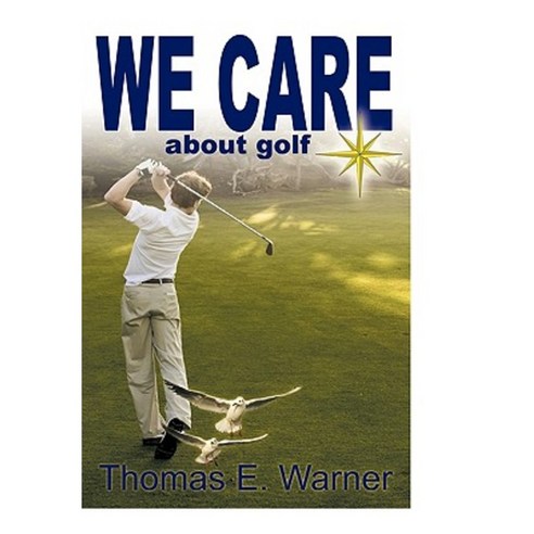 We Care about Golf Hardcover, Trafford Publishing