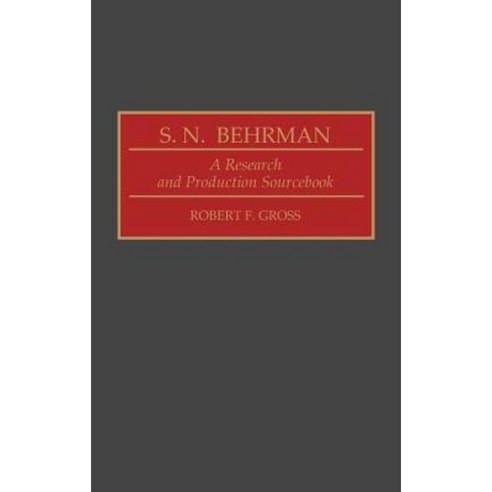 S. N. Behrman: A Research and Production Sourcebook Hardcover, Greenwood Press