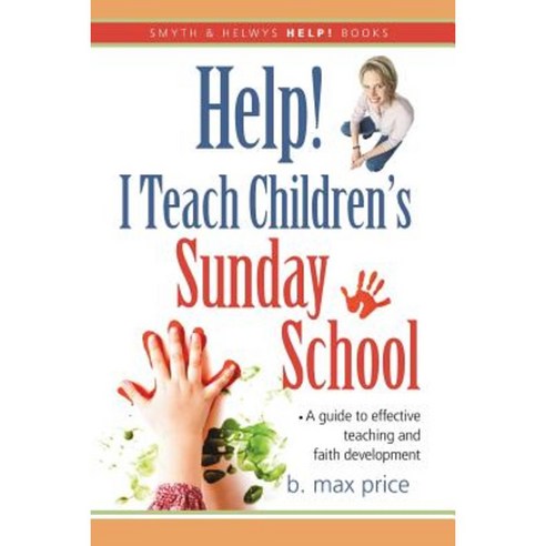 Help! I Teach Children''s Sunday School: Paperback, Smyth & Helwys Publishing