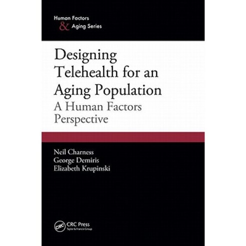 Designing Telehealth for an Aging Population: A Human Factors Perspective Paperback, CRC Press
