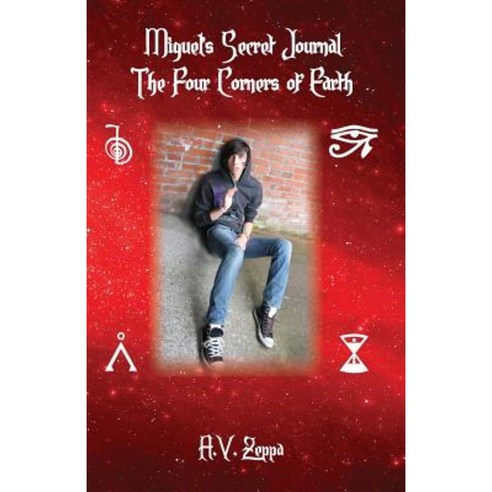 Miguel''s Secret Journal the Four Corners of Earth Paperback, Outskirts Press