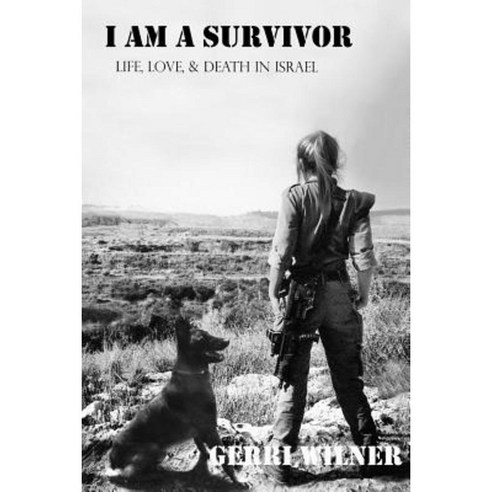 I Am a Survivor: Life Love and Death Living in Israel Paperback, Createspace