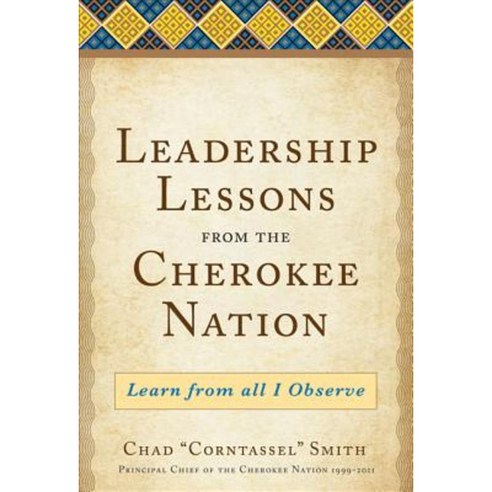 Leadership Lessons from the Cherokee Nation: Learn from All I Observe Hardcover, McGraw-Hill Education