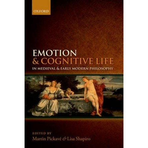 Emotion and Cognitive Life in Medieval and Early Modern Philosophy Hardcover, Oxford University Press, USA
