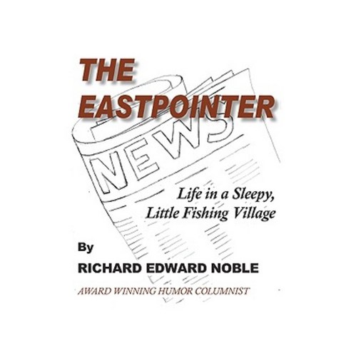 The Eastpointer: Life in a Sleepy Little Fishing Village Paperback, Noble Publishing