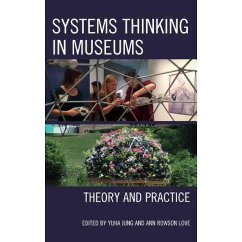 Systems Thinking in Museums: Theory and Practice Paperback, Rowman & Littlefield Publishers