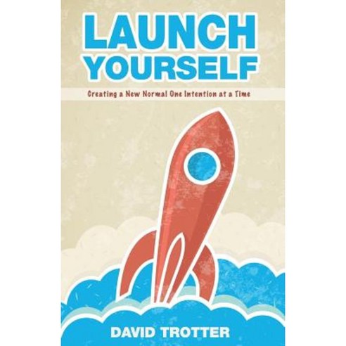 Launch Yourself: Creating a New Normal One Intention at a Time Paperback, Nurmal Resources