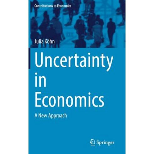 Uncertainty in Economics: A New Approach Hardcover, Springer