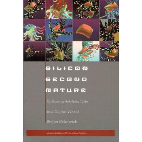 Silicon Second Nature: Culturing Artificial Life in a Digital World Paperback, University of California Press