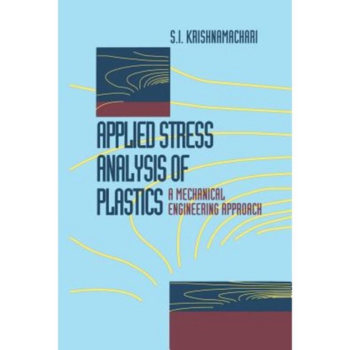 Applied Stress Analysis of Plastics: A Mechanical Engineering Approach Paperback, Springer