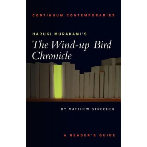Haruki Murakami''s the Wind-Up Bird Chronicle: A Reader''s Guide Paperback, Continuum