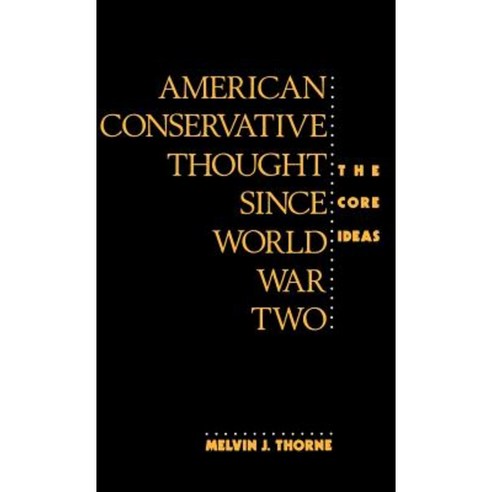 American Conservative Thought Since World War II: The Core Ideas Hardcover, Greenwood Press