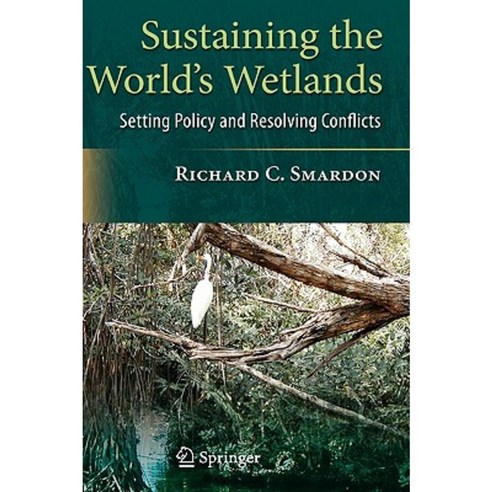 Sustaining the World''s Wetlands: Setting Policy and Resolving Conflicts Hardcover, Springer
