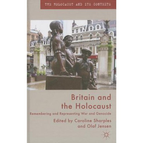 Britain and the Holocaust: Remembering and Representing War and Genocide Hardcover, Palgrave MacMillan