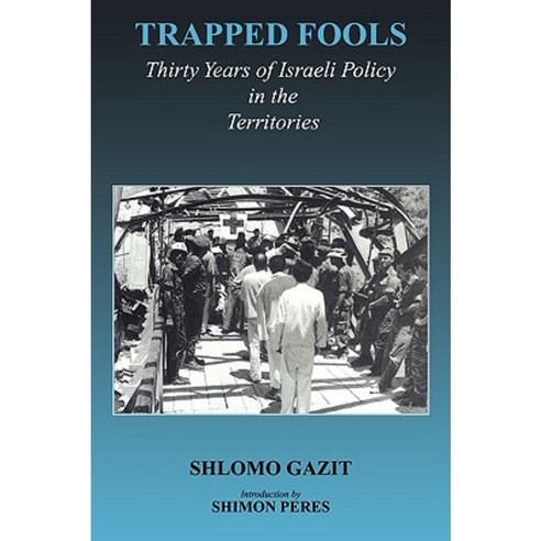 Trapped Fools: Thirty Years of Israeli Policy in the Territories Paperback, Routledge