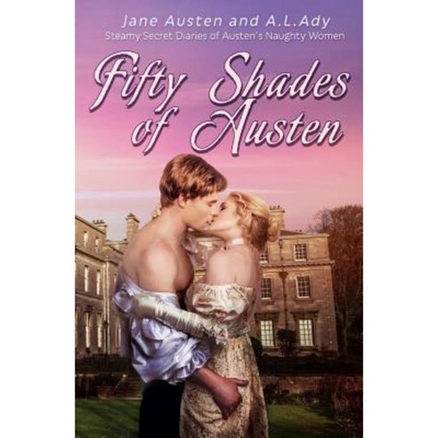 Fifty Shades of Austen: Steamy Secret Diaries of Austen''s Naughty Women Paperback, Rowan Tree Books