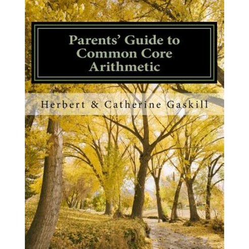 Parents'' Guide to Common Core Arithmetic: How to Help Your Child Paperback, Createspace