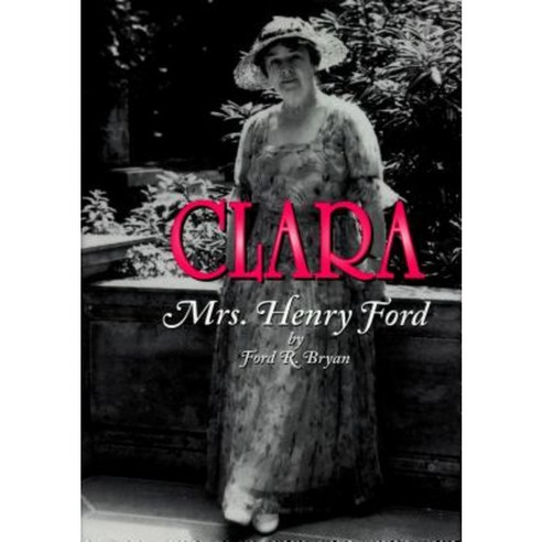 Clara: Mrs. Henry Ford Paperback, Wayne State University Press