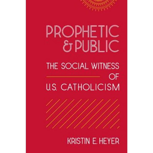 Prophetic and Public: The Social Witness of U.S. Catholicism Paperback, Georgetown University Press