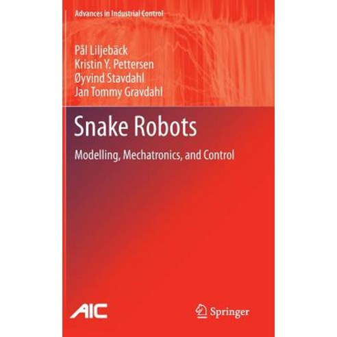 Snake Robots: Modelling Mechatronics and Control Hardcover, Springer
