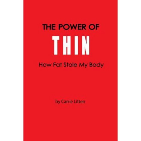 The Power of Thin: How Fat Stole My Body Paperback, Forbz House LLC