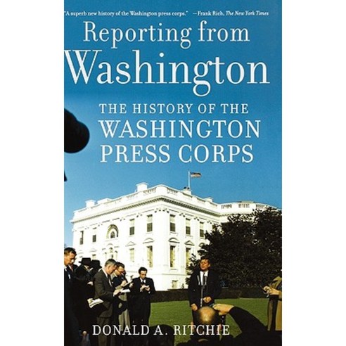 Reporting from Washington: The History of the Washington Press Corps Hardcover, Oxford University Press, USA