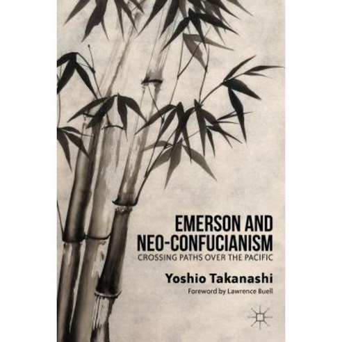Emerson and Neo-Confucianism: Crossing Paths Over the Pacific Hardcover, Palgrave MacMillan