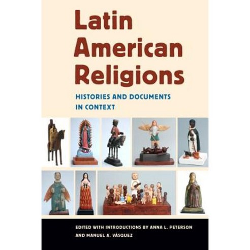 Latin American Religions: Histories and Documents in Context Paperback, New York University Press