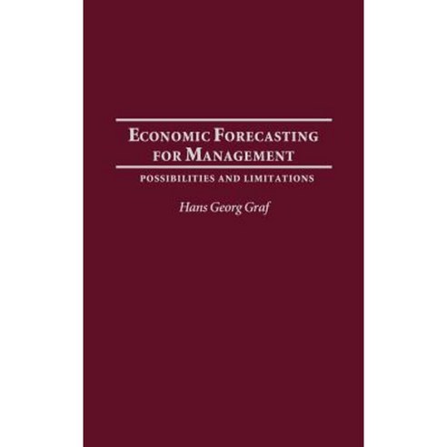 Economic Forecasting for Management: Possibilities and Limitations Hardcover, Quorum Books