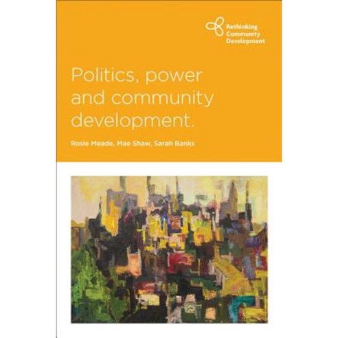 Politics Power and Community Development Paperback, Policy Press