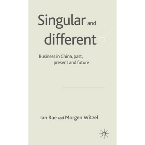 Singular and Different: Business in China Past Present and Future Hardcover, Palgrave MacMillan