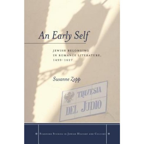 An Early Self: Jewish Belonging in Romance Literature 1499-1627 Hardcover, Stanford University Press