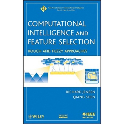 Computational Intelligence and Feature Selection: Rough and Fuzzy Approaches Hardcover, Wiley-IEEE Press