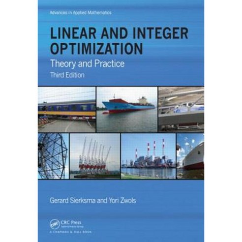 Linear and Integer Optimization: Theory and Practice Third Edition Hardcover, CRC Press